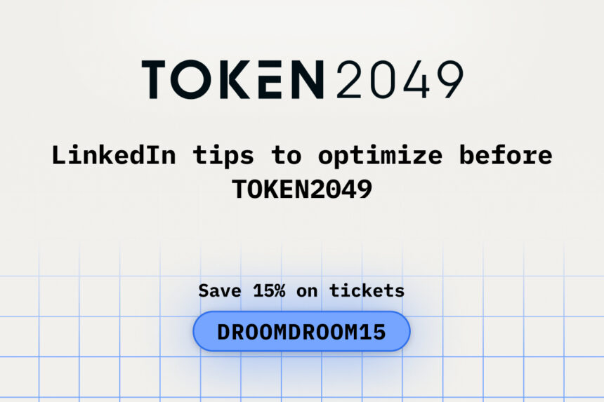 LinkedIn Tips to Optimize Before TOKEN2049