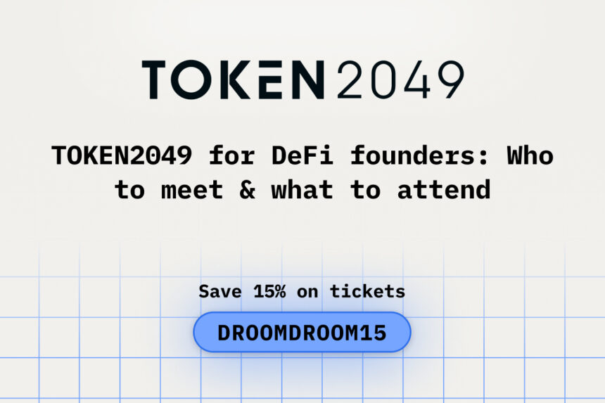 TOKEN2049 for DeFi Founders: Who to Meet & What to Attend While at TOKEN2049